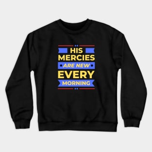 His Mercies Are New Every Morning | Christian Crewneck Sweatshirt